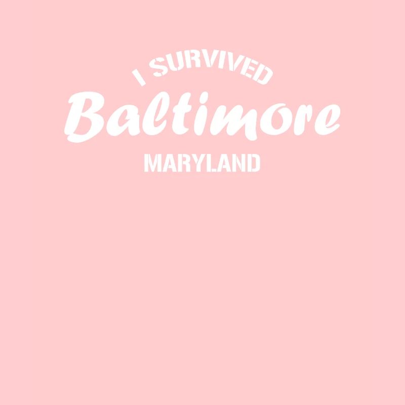 I survived Baltimore Maryland.
