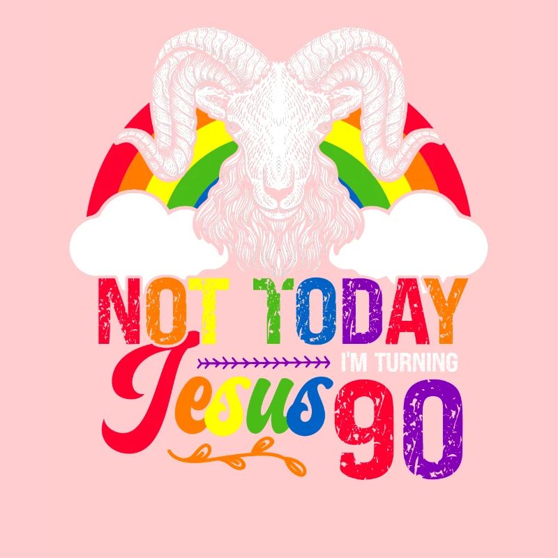 Not today Jesus I will be 90 Rainbow sheep