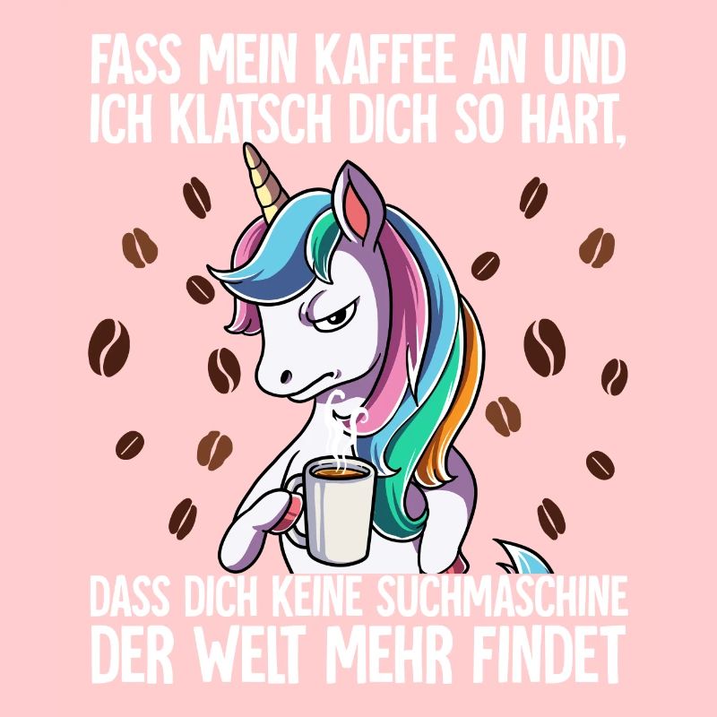 Fass mein Kaffee an und ich klatsch dich Kaffee
