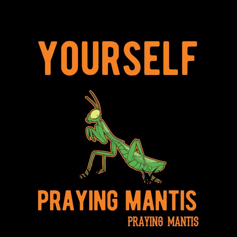 Always be yourself Praying Mantis Gottesanbeterin