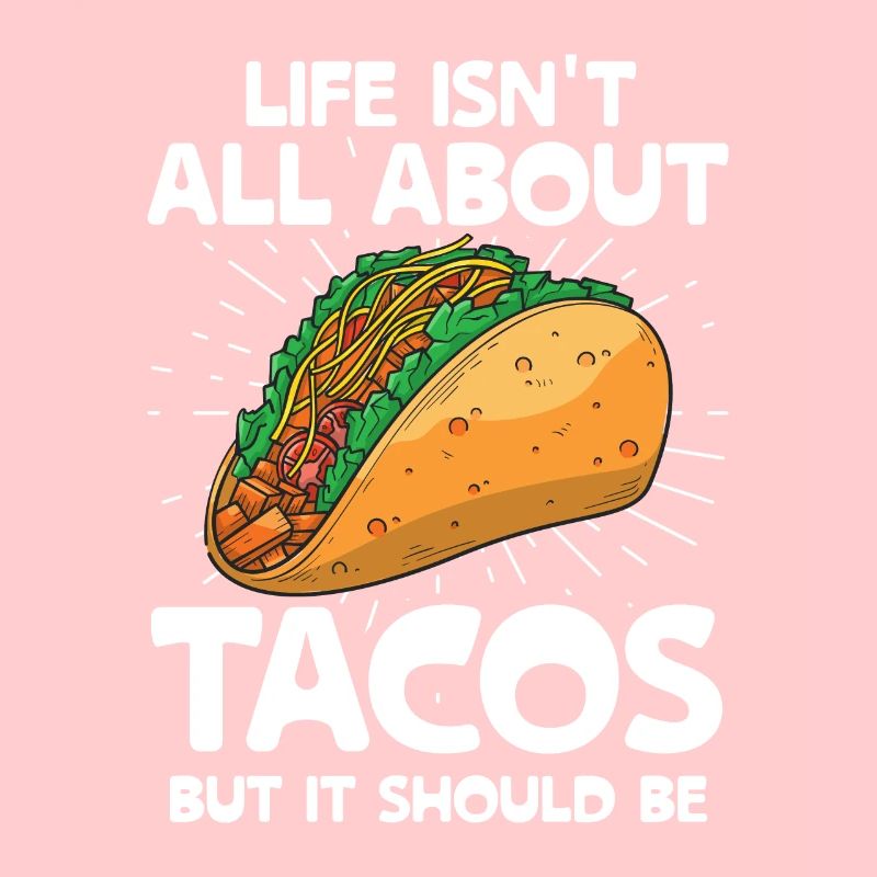 La vie n’est pas qu’une question de tacos, mais elle devrait l’être