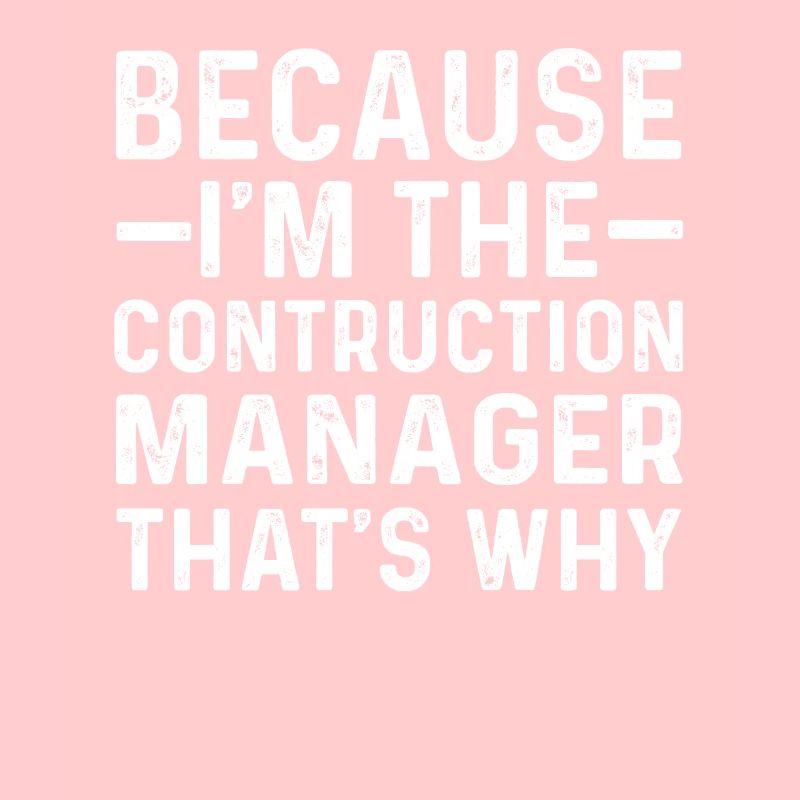 Funny construction manager saying