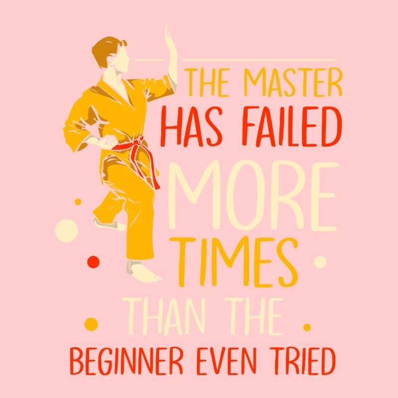 The master has failed more times Karate