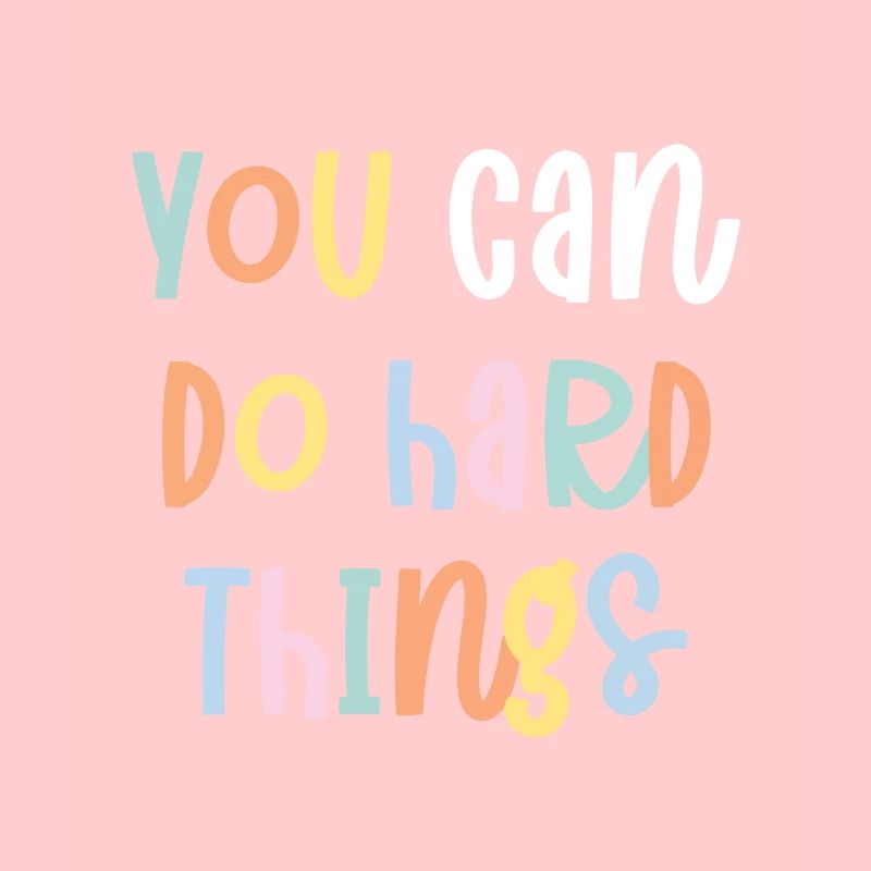 You Can Do Hard Things