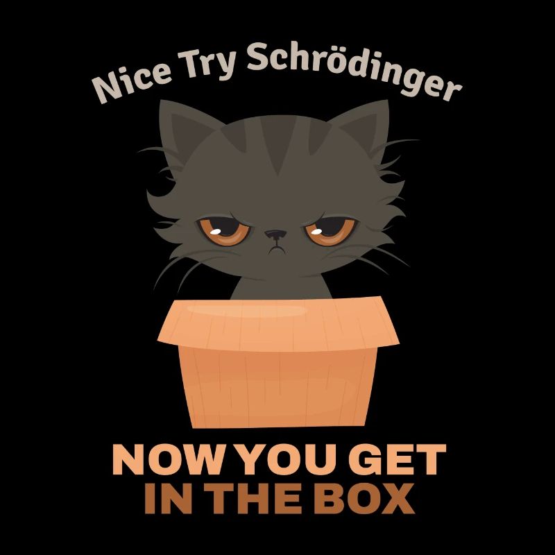 Nice Try Schroedinger Schrödingers Katze