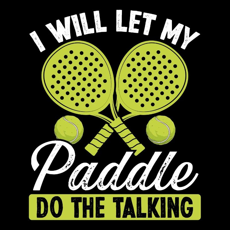 Paddle Tennis Player I will let my Paddle Funny