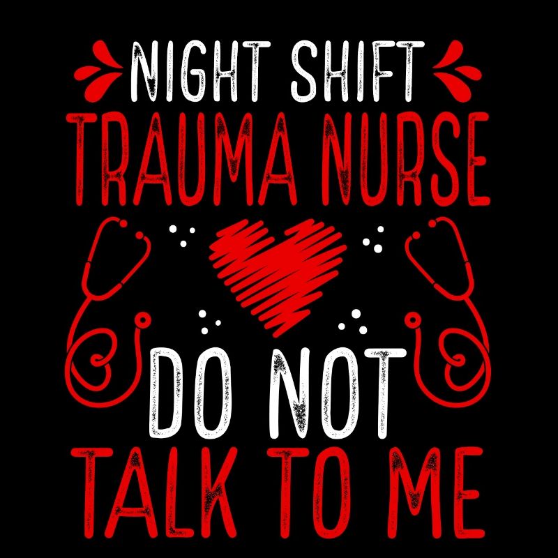 Night Shift Trauma Nurse Do not talk to me
