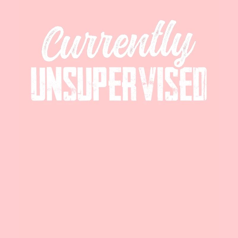 Currently unsupervised sarcastically unsupervised