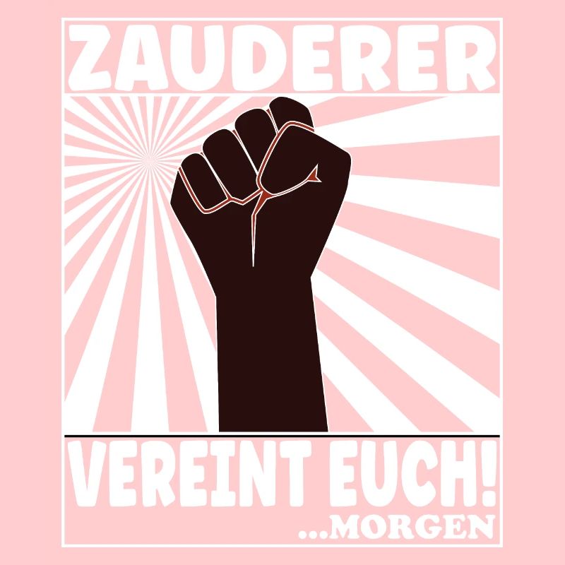 Zauderer vereint euch - Morgen