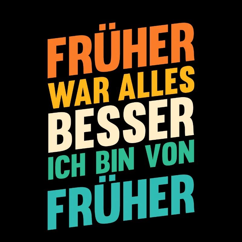 Früher War Alles Besser