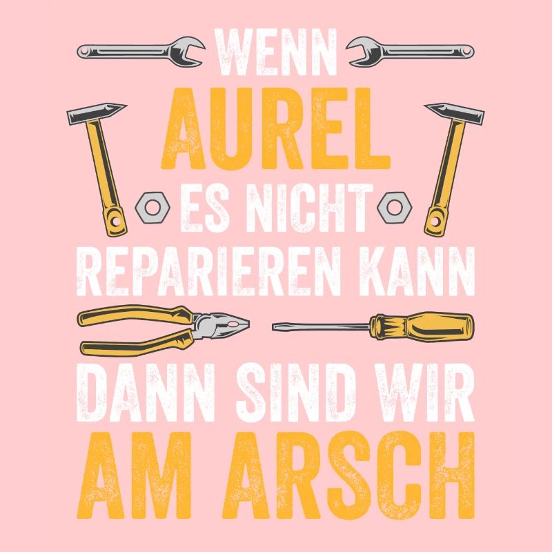 Lustiges Aurel Handwerker Heimwerker Sprüche