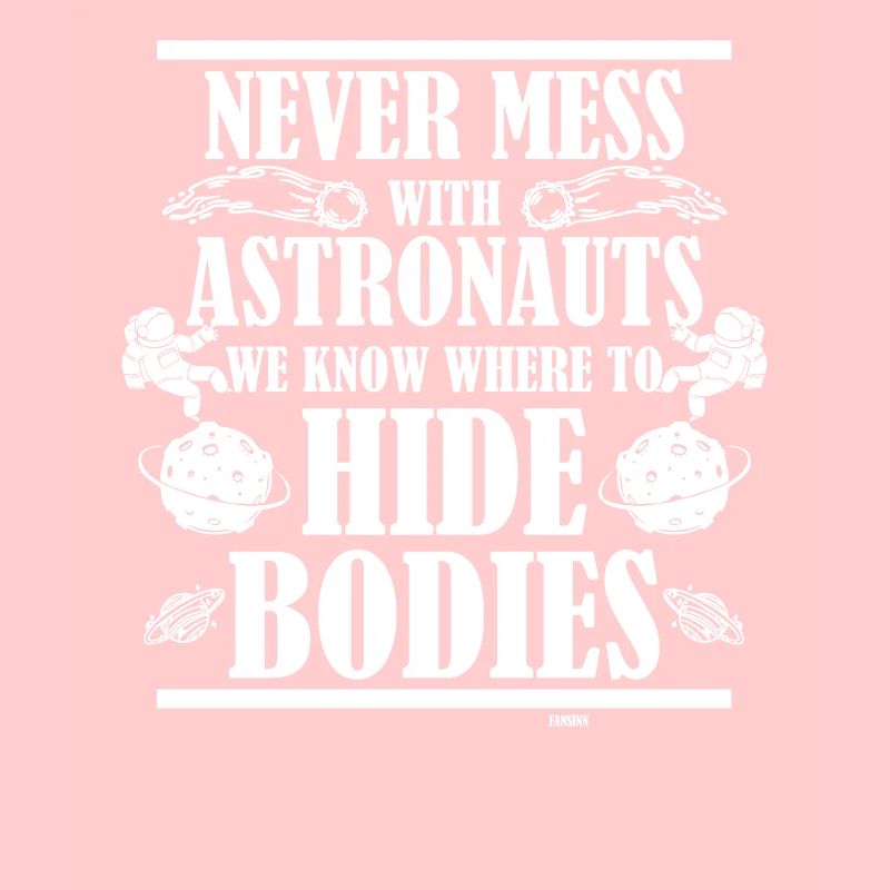 Never Mess With Astronauts