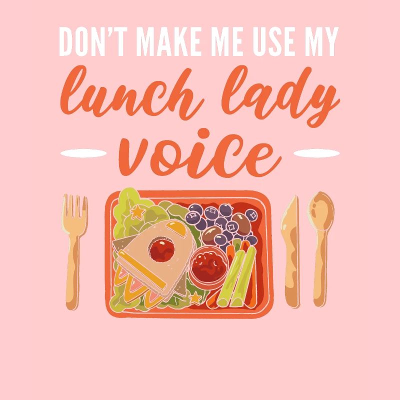 Ne me faites pas utiliser ma cafétéria Lady Voice pour le déjeuner