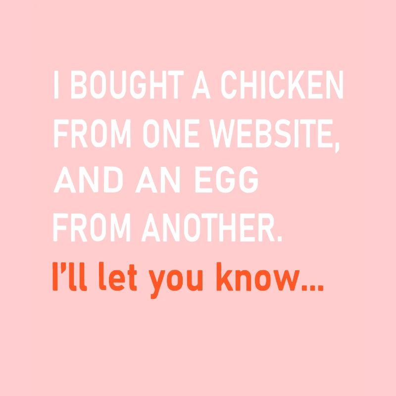 Ich kaufte ein Huhn von einer Website und ein Ei von