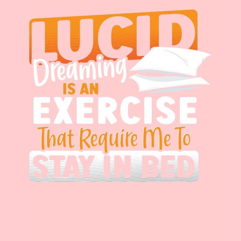 Lucid Dreaming Is An Exercise That Require Me to