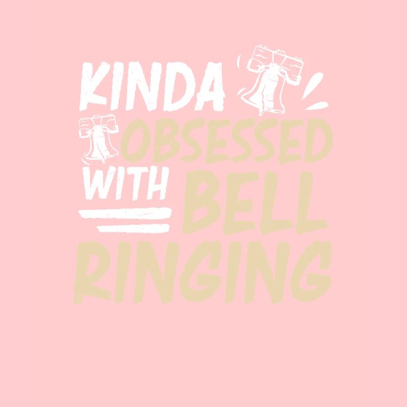 Kinda Obsessed Funny Bell Ringing Campanology A