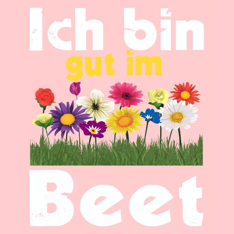 Ich Bin Gut Im Beet Gärtnern Witz Gärtnerin