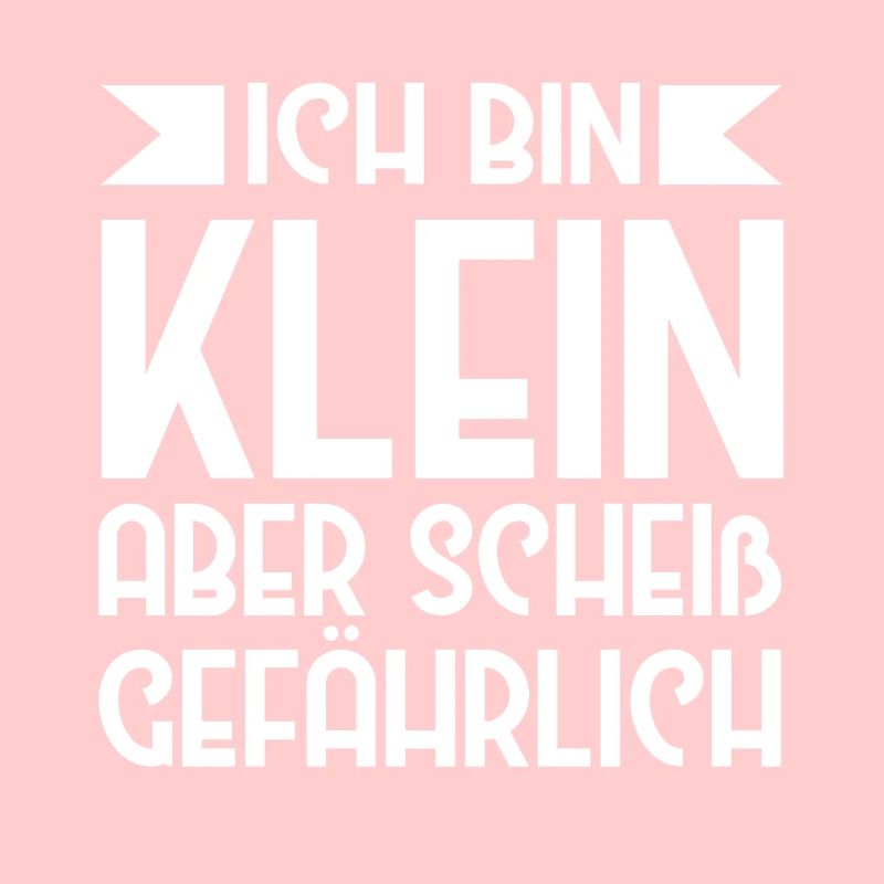 Ich Bin Klein Aber Scheiß Gefährlich Kleine