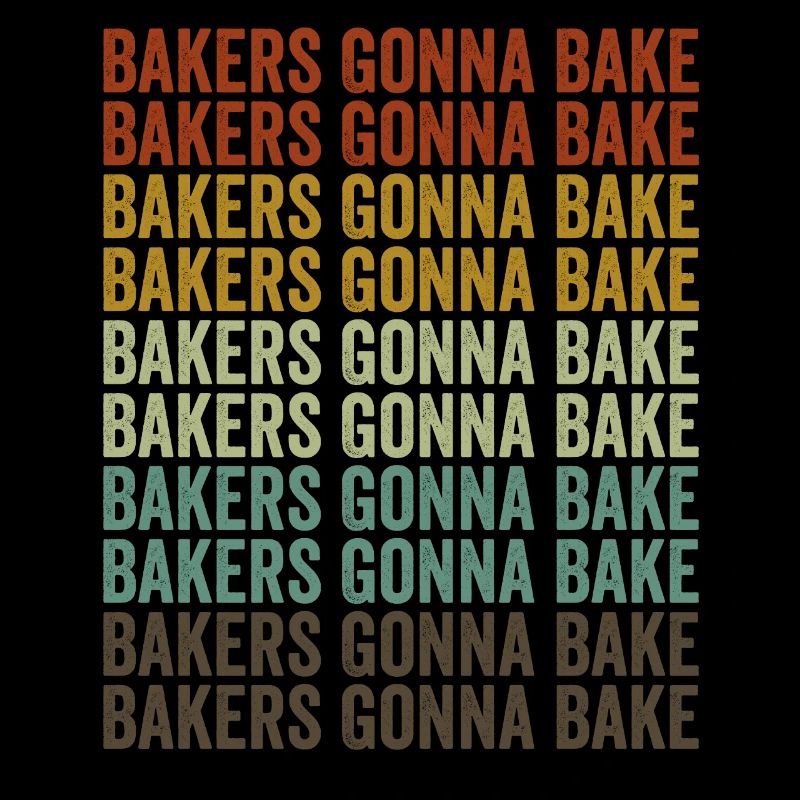 Bakers Gonna Bake Chef-Bäcker