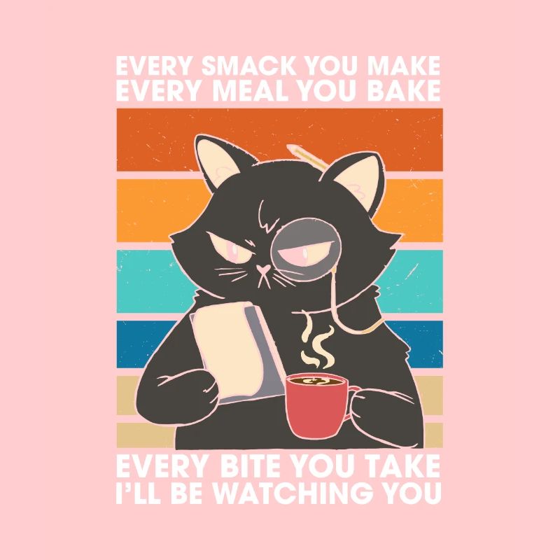 Every Smack Every Meal Every Bite I’ll Be Watching