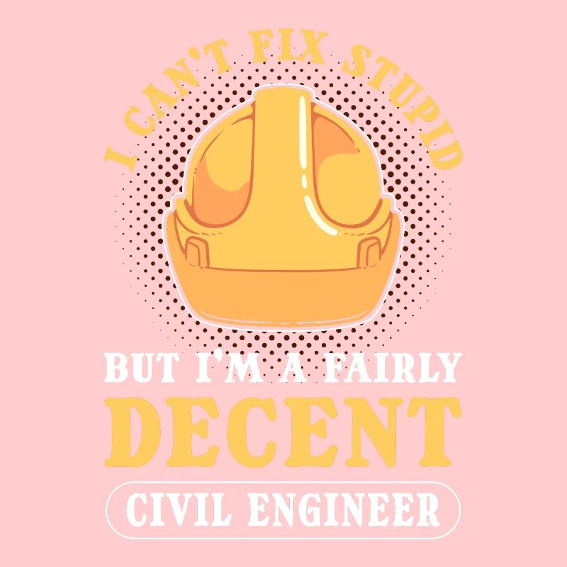 I Can't Fix Stupid Civil Engineer Civil