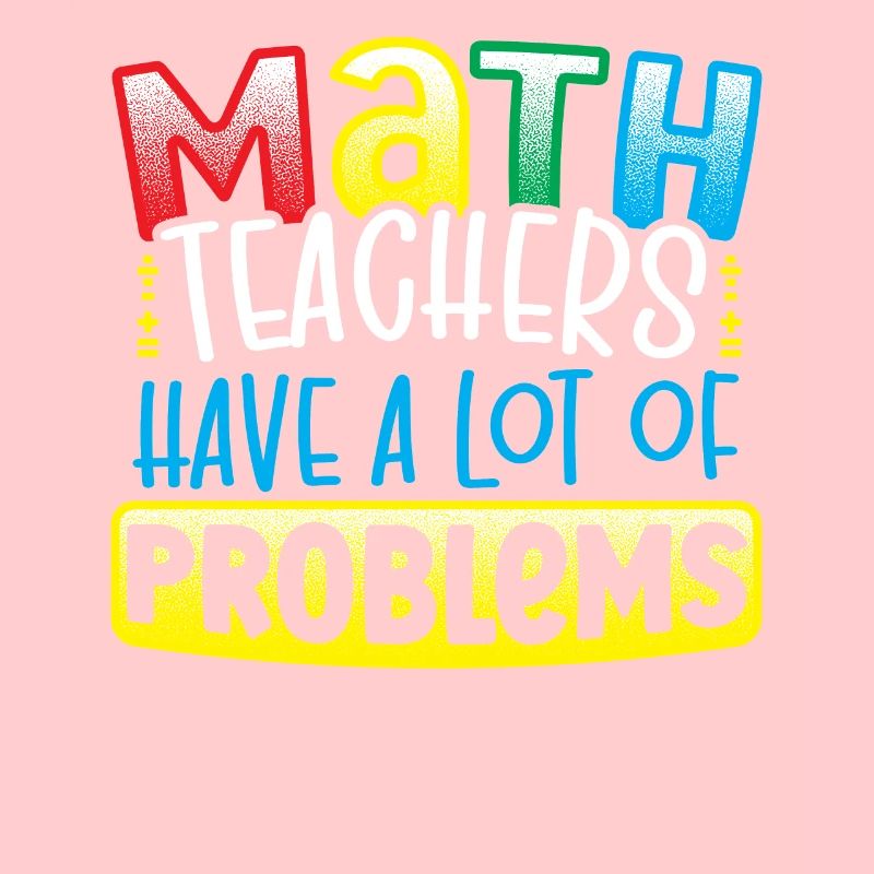 Les professeurs de mathématiques ont beaucoup de problèmes Mathématicien