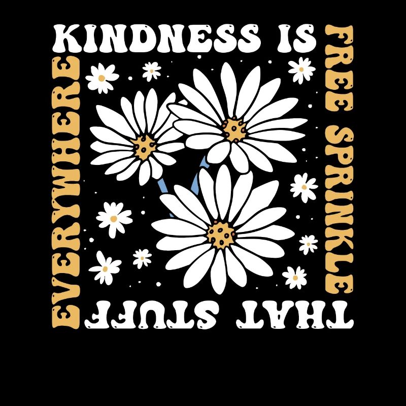 Kindness Is Free Sprinkle That Stuff Everywhere