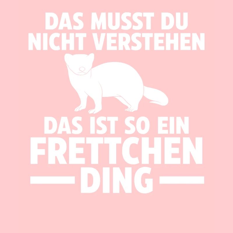 Das ist so ein Frettchen Ding