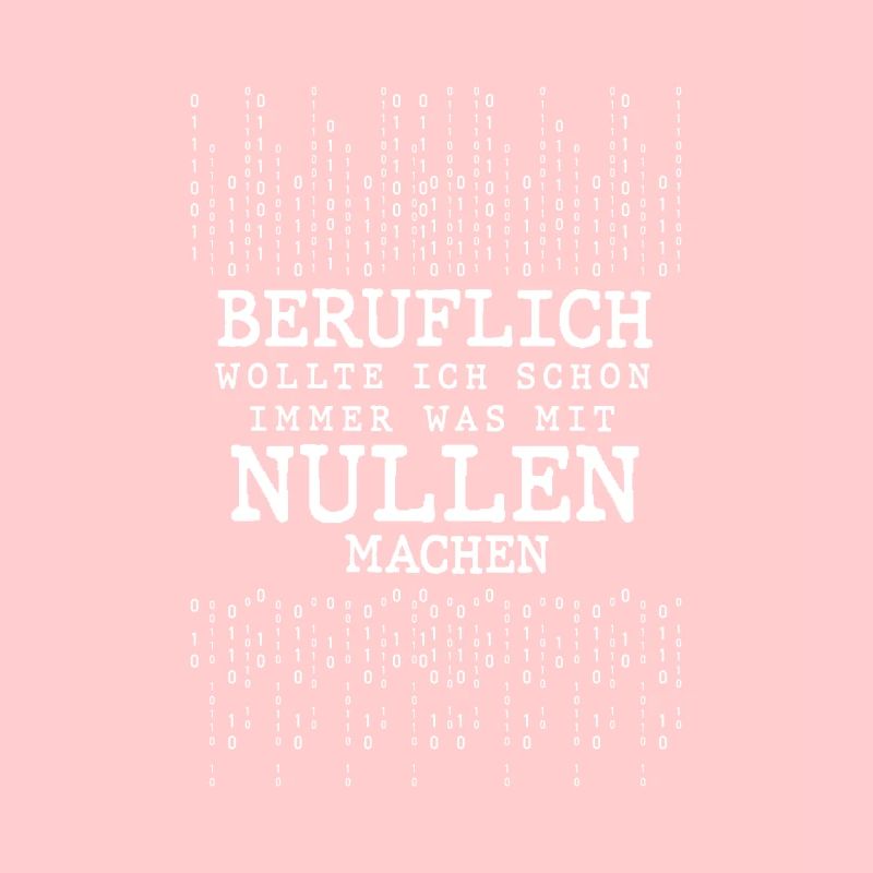 Beruflich Wollte Ich Immer Was Mit Nullen Machen