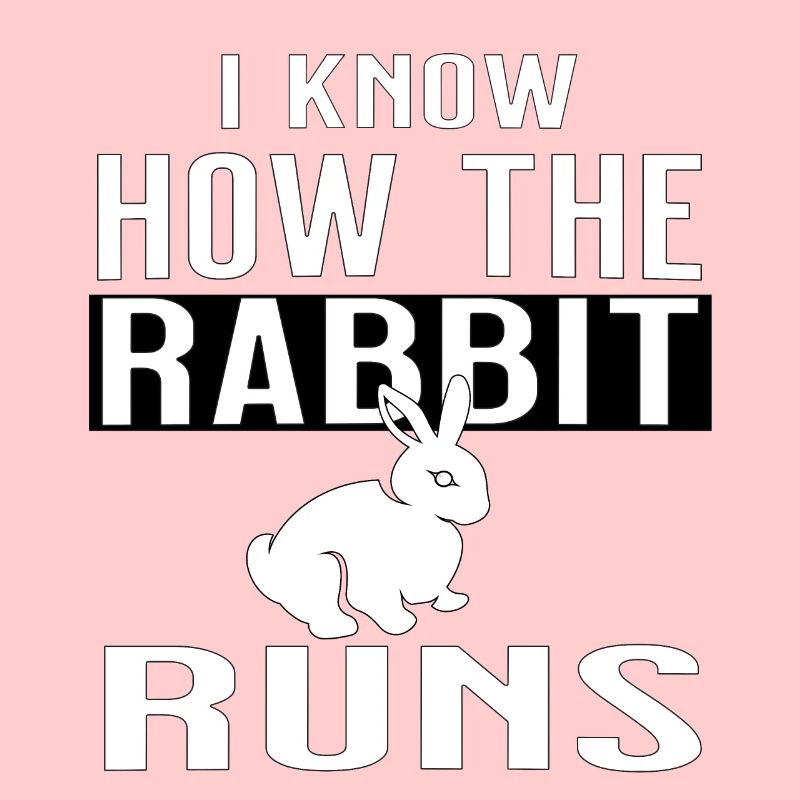 I know how the rabbit runs - lustiges Sprichwort