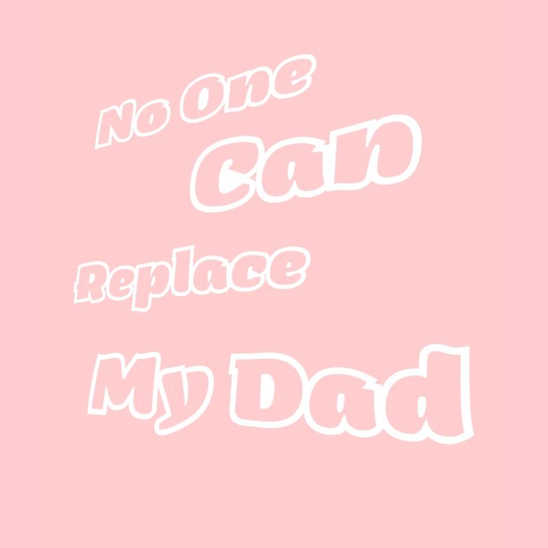 No one can replace my dad
