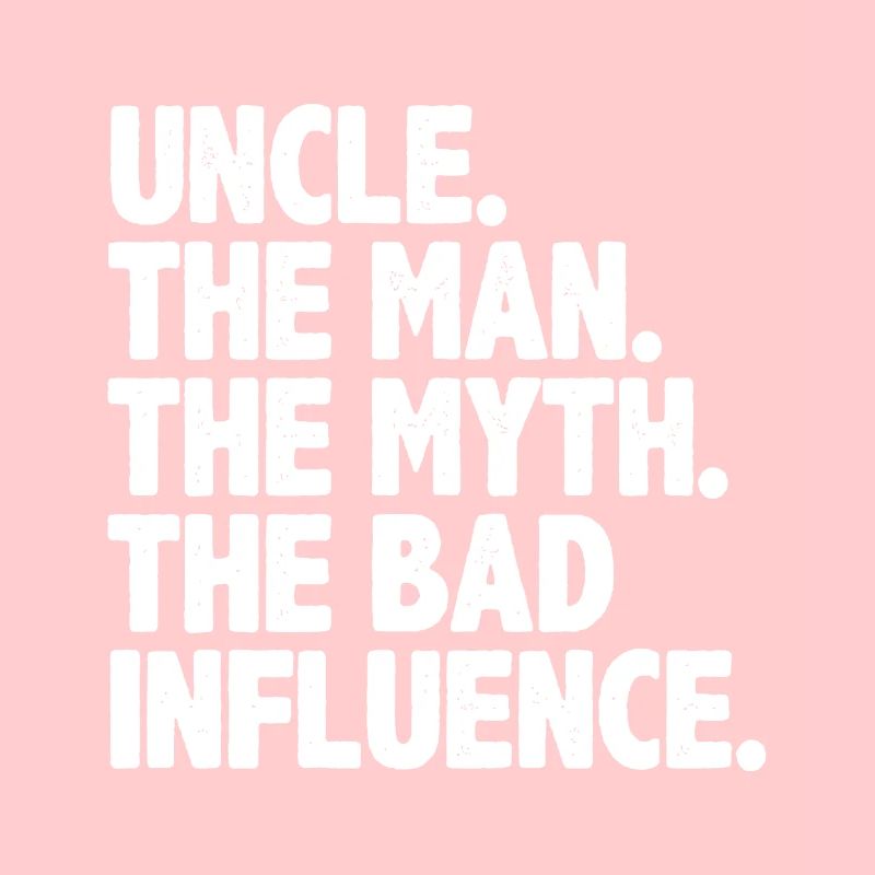 Funny Uncle, For Uncle Men The Bad Influence Uncle