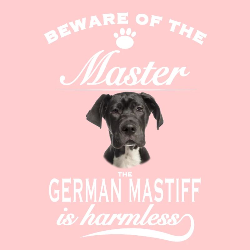 Beware of the master, harmless German Mastiff