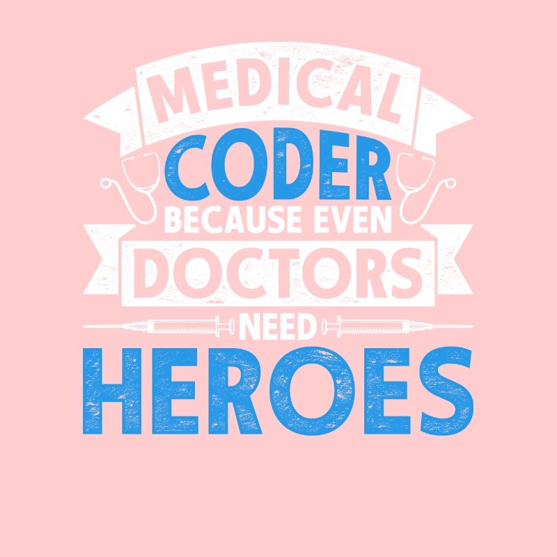 Medical Coder Because Even Doctors Need Heroes