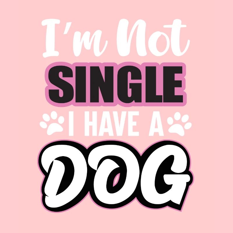 Im Not Single I Have A Dog