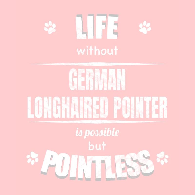 Life is possible pointless - Longhaired Pointer