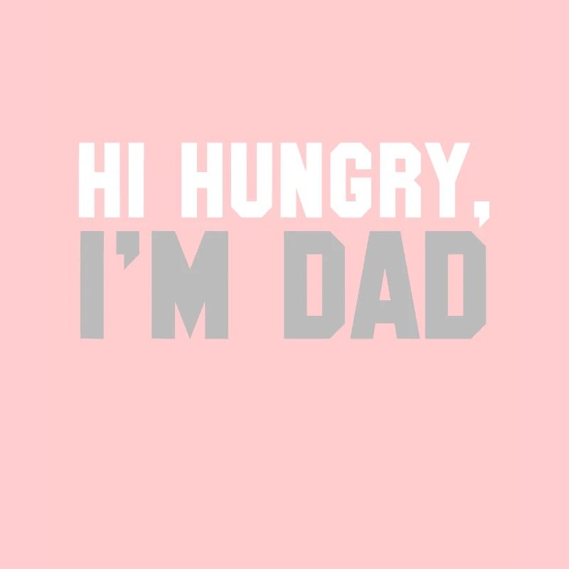 Hi Hungry, I'm Dad Tee for Men dad jokefor daddyfa