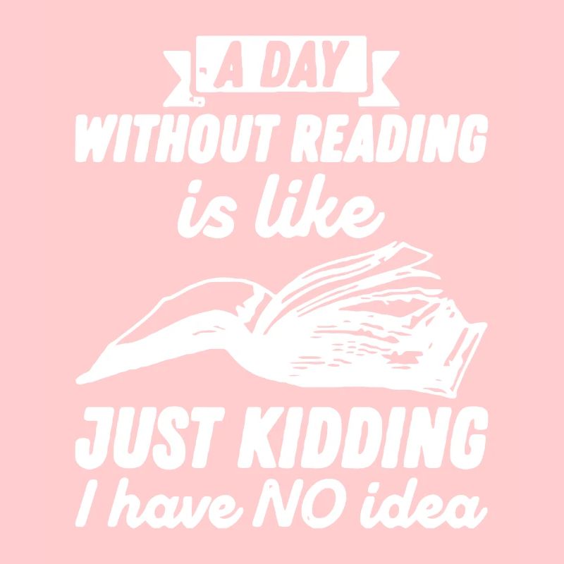 Reader Book Lover Geschenk Ein Tag ohne Lesen