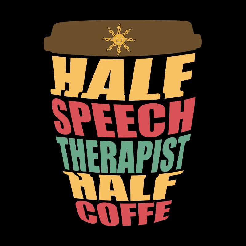 Half Speech Therapist Half Coffee