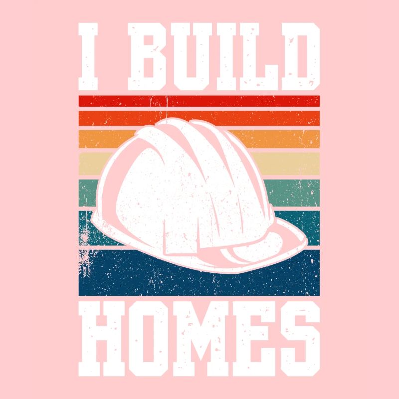 I Build Homes Construction Worker