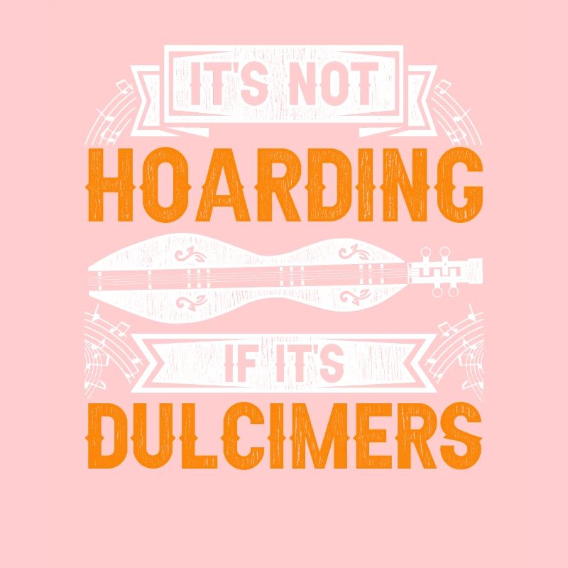 Dulcimer It's Not Hoarding If It's Dulcimers