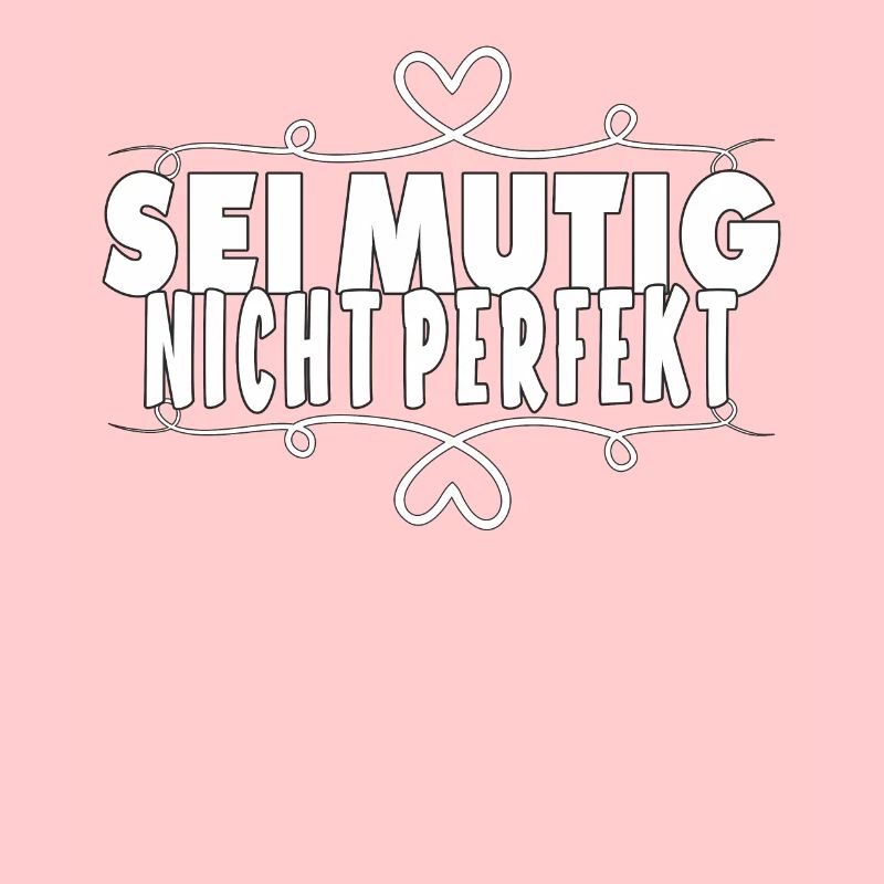 SEI MUTIG NICHT PERFEKT