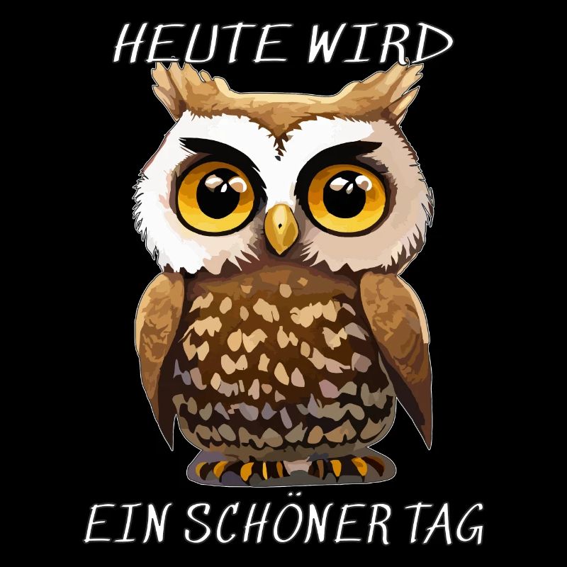 EULE HEUTE WIRD EIN SCHÖNER TAG
