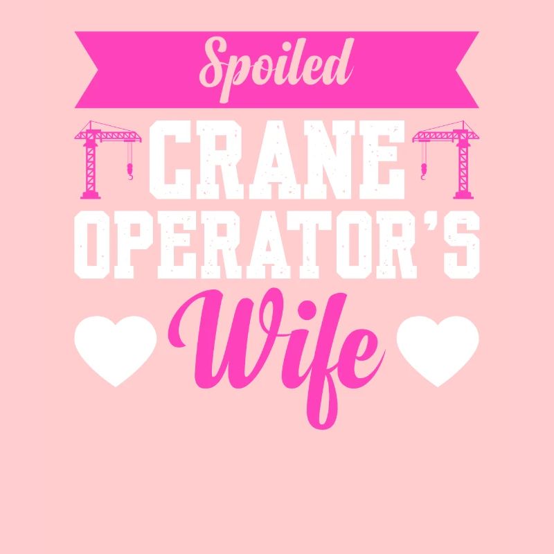 Crane Operator Spoiled Crane Operator's Wife