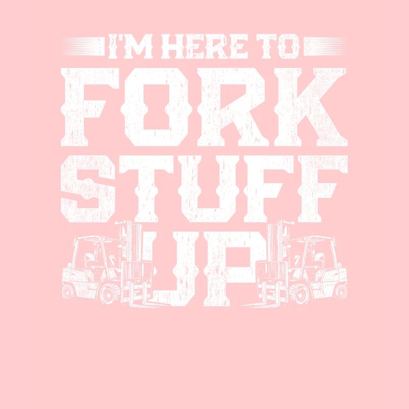 Gabelstaplerfahrer Fork Stuff Up