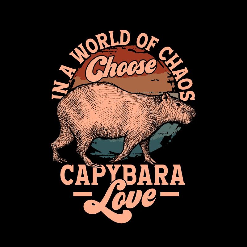 Dans un monde de chaos Choisissez Capybara Love Capibara