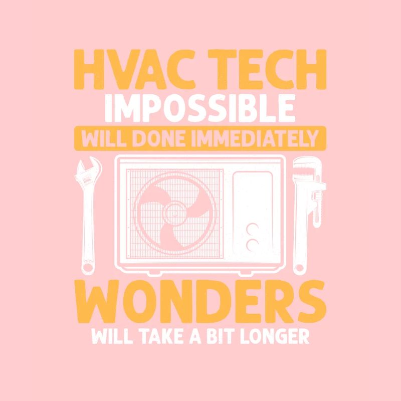 HVAC Tech Impossible Will Done Installer Technicia