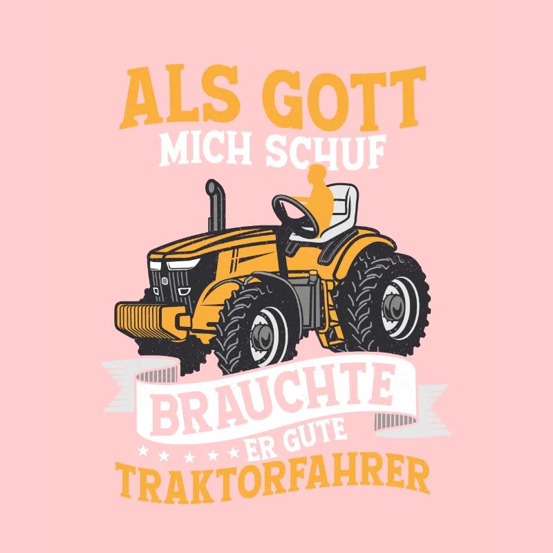 Als Gott mich schuf brauchte er gute Traktorfahrer