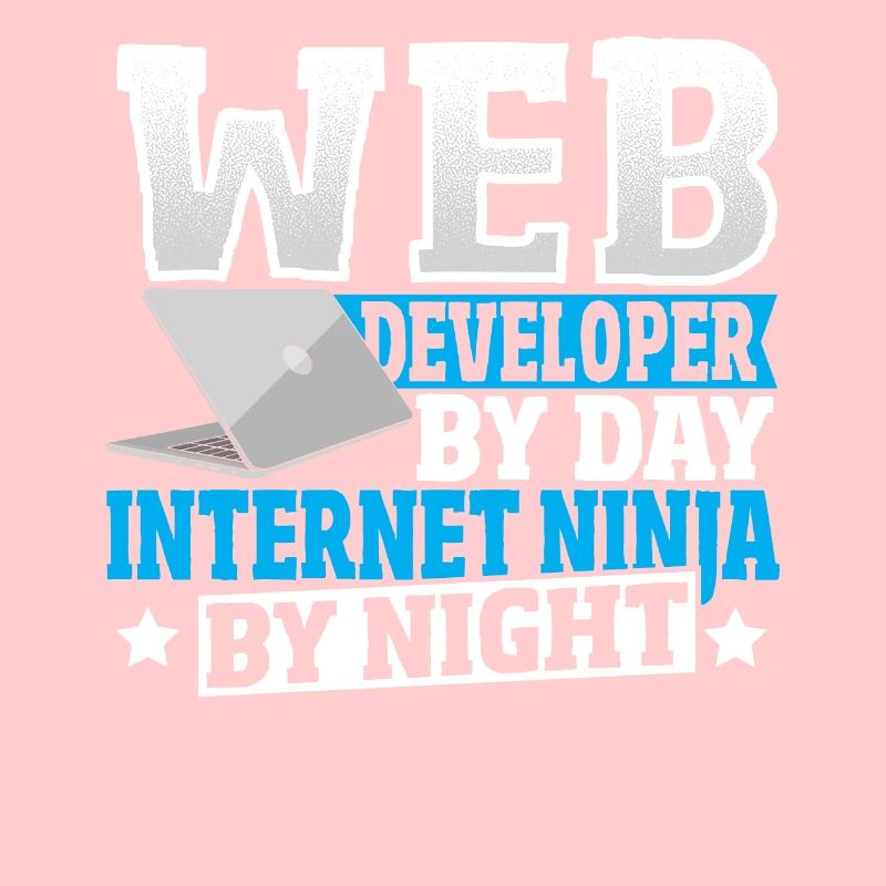 Web Developer By Day Internet Ninja By Night