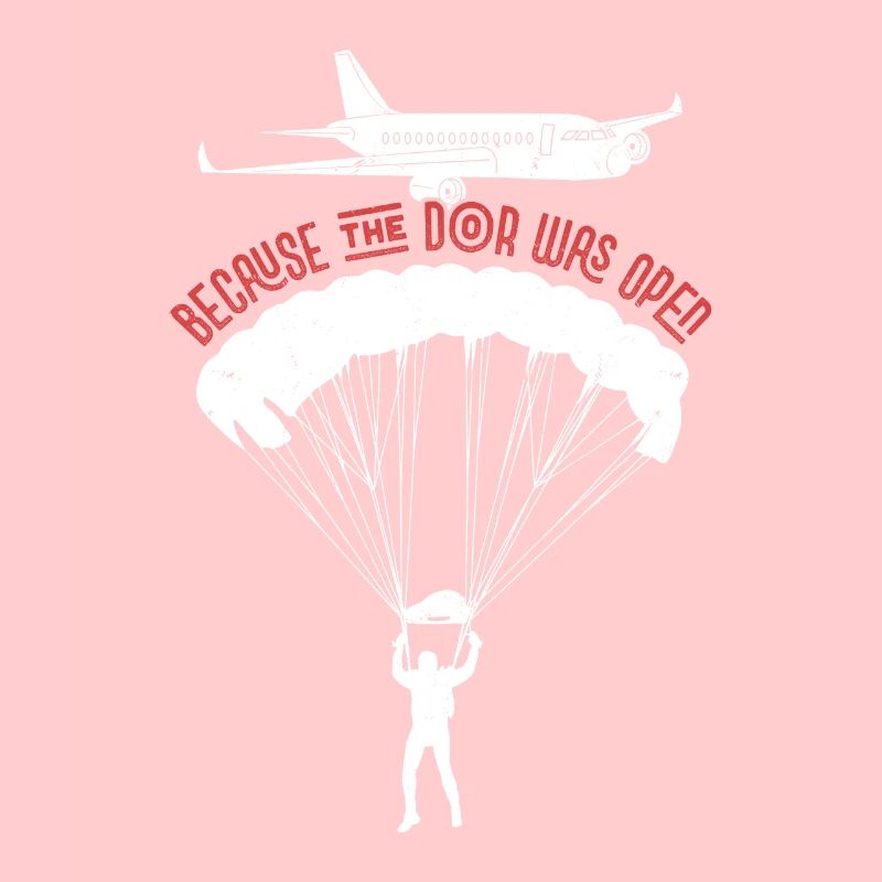 Because The Door Was Open Skydiver Skydiving